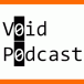 Void Podcast: episódio #021 disponível e mais Void eXperience #002, #003 e #004!