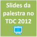 TDC 2012–Slides da minha apresentação, fotos e mais!